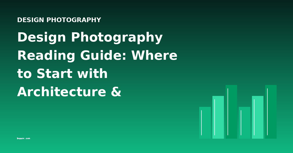 Design Photography Reading Guide: Where to Start with Architecture & Photography Books