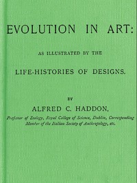 Cover of Evolution in Art: As Illustrated by the Life-histories of Designs — Context and Discussion