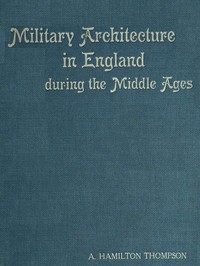 Cover of Military Architecture in England During the Middle Ages — A Reader’s Guide