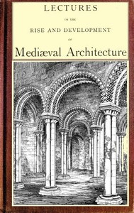 Cover of Lectures on the rise and development of medieval architecture; vol. 2 — Text and Context