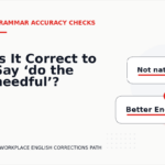 Is It Correct to Say ‘do the needful’?