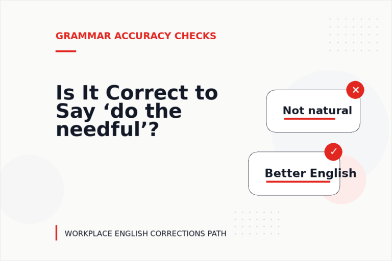 Is It Correct to Say ‘do the needful’? Is It Correct to Say ‘do the needful’?