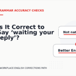 Is It Correct to Say ‘waiting your reply’?