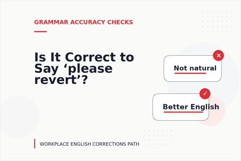 Is It Correct to Say ‘please revert’? Is It Correct to Say ‘please revert’?