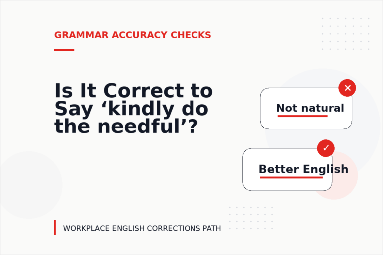 Is It Correct to Say ‘kindly do the needful’?