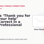 Is ‘Thank you for your help’ Correct in a Professional Email?
