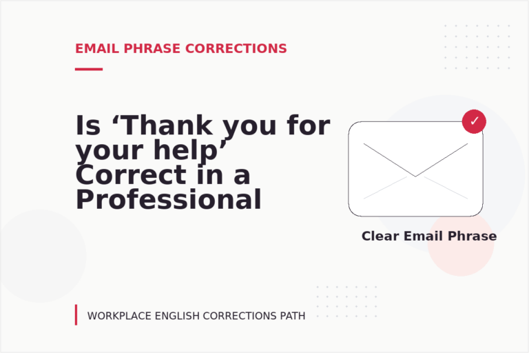 Is ‘Thank you for your help’ Correct in a Professional Email? Is ‘Thank you for your help’ Correct in a Professional Email?
