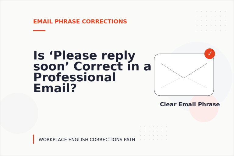 Is ‘Please reply soon’ Correct in a Professional Email? Is ‘Please reply soon’ Correct in a Professional Email?