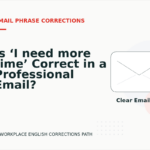 Is ‘I need more time’ Correct in a Professional Email?
