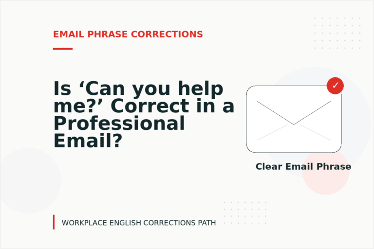 Is ‘Can you help me?’ Correct in a Professional Email?