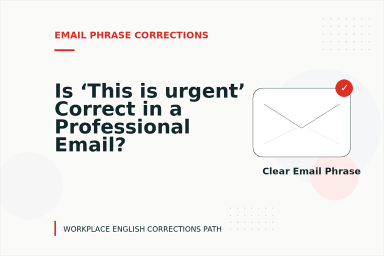 Is ‘This is urgent’ Correct in a Professional Email? Is ‘This is urgent’ Correct in a Professional Email?
