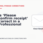 Is ‘Please confirm receipt’ Correct in a Professional Email?