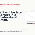 Is ‘I will be late’ Correct in a Professional Email?