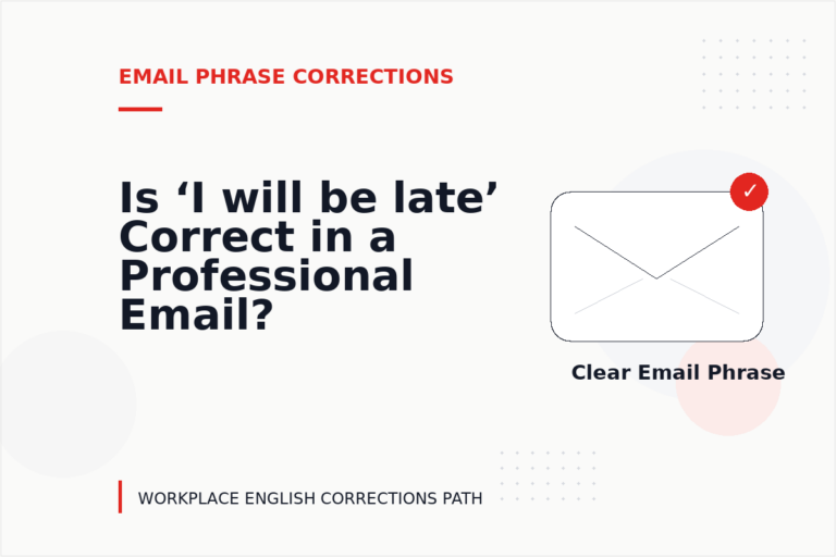 Is ‘I will be late’ Correct in a Professional Email?