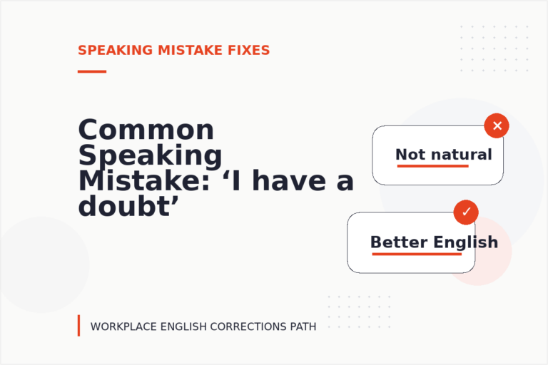 Common Speaking Mistake: ‘I have a doubt’ Explained Common Speaking Mistake: ‘I have a doubt’ Explained