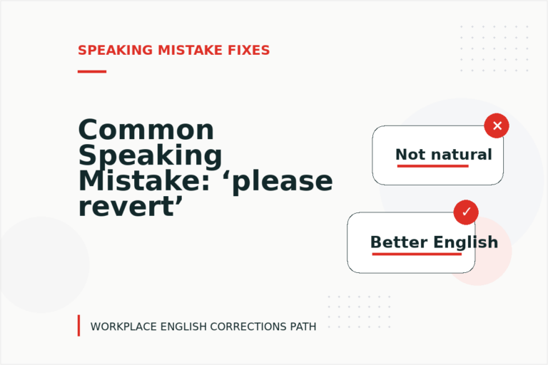 Common Speaking Mistake: ‘please revert’ Explained Common Speaking Mistake: ‘please revert’ Explained