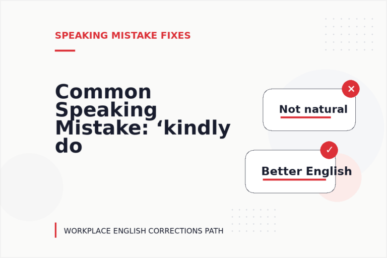 Common Speaking Mistake: ‘kindly do the needful’ Explained Common Speaking Mistake: ‘kindly do the needful’ Explained