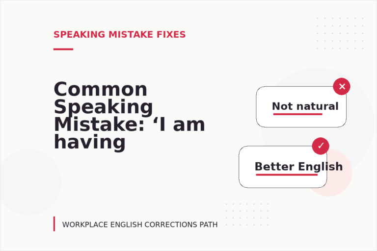 Common Speaking Mistake: ‘I am having a question’ Explained Common Speaking Mistake: ‘I am having a question’ Explained