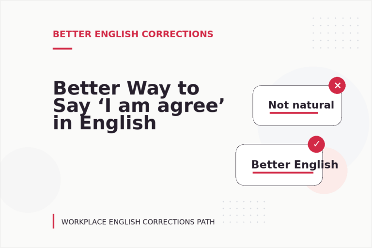 Better Way to Say ‘I am agree’ in English Better Way to Say ‘I am agree’ in English