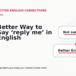 Better Way to Say ‘reply me’ in English