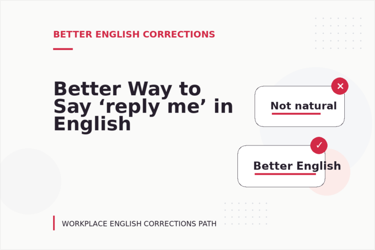 Better Way to Say ‘reply me’ in English