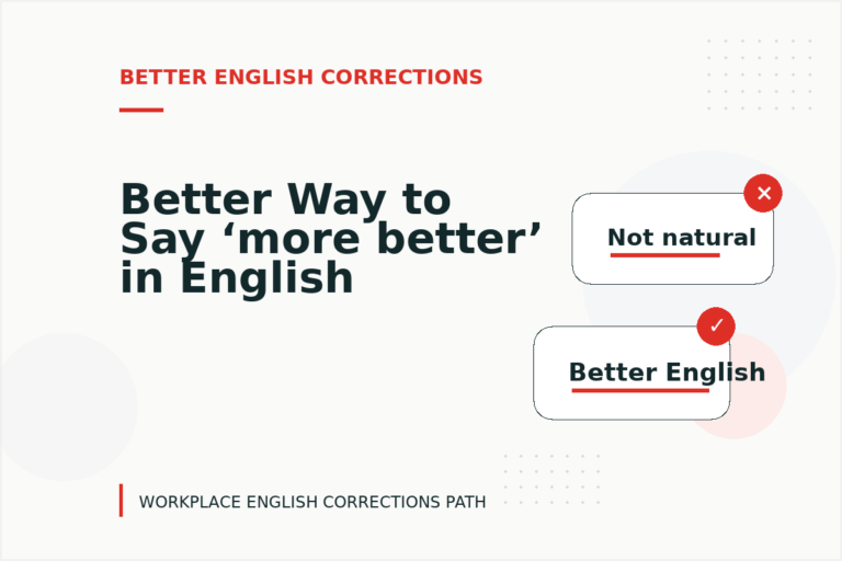 Better Way to Say ‘more better’ in English Better Way to Say ‘more better’ in English