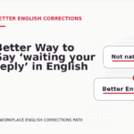 Better Way to Say ‘waiting your reply’ in English