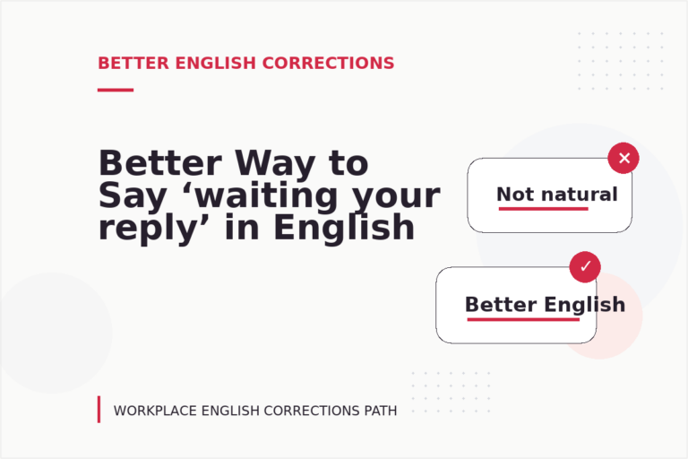 Better Way to Say ‘waiting your reply’ in English